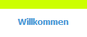 Willkommen